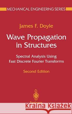 Wave Propagation in Structures: Spectral Analysis Using Fast Discrete Fourier Transforms Doyle, James F. 9780387949406 Springer - książka