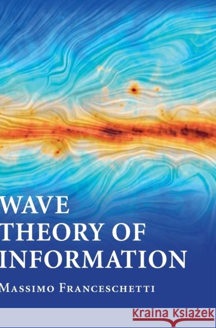 Wave Theory of Information Massimo Franceschetti 9781107022317 Cambridge University Press - książka