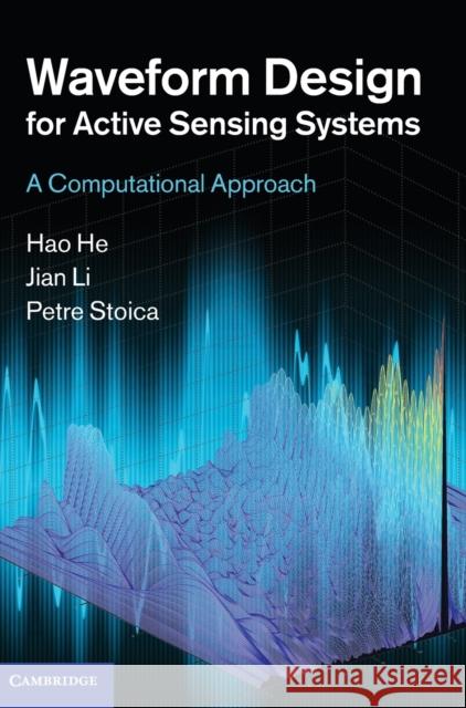 Waveform Design for Active Sensing Systems: A Computational Approach He, Hao 9781107019690  - książka