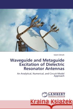Waveguide and Metaguide Excitation of Dielectric Resonator Antennas Eshrah, Islam 9783845432533 LAP Lambert Academic Publishing - książka