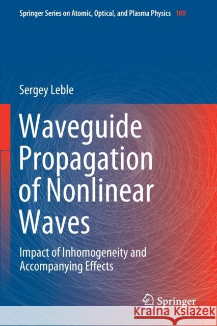 Waveguide Propagation of Nonlinear Waves: Impact of Inhomogeneity and Accompanying Effects Sergey Leble 9783030226541 Springer - książka