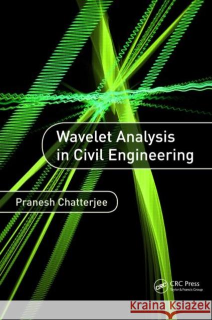 Wavelet Analysis in Civil Engineering Pranesh Chatterjee 9781482210552 CRC Press - książka