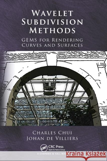 Wavelet Subdivision Methods: Gems for Rendering Curves and Surfaces Chui, Charles 9780367452315 Taylor and Francis - książka