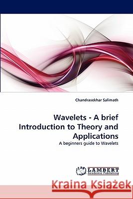 Wavelets - A brief Introduction to Theory and Applications Salimath, Chandrasekhar 9783843391825 LAP Lambert Academic Publishing AG & Co KG - książka