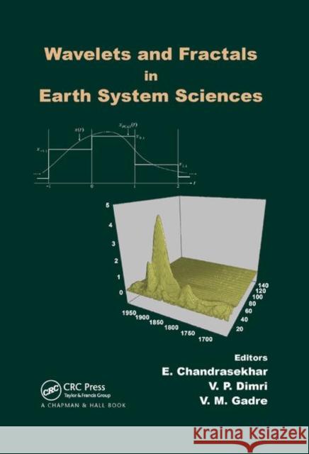 Wavelets and Fractals in Earth System Sciences E. Chandrasekhar V. P. Dimri V. M. Gadre 9780367379193 CRC Press - książka