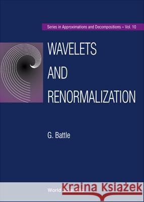 Wavelets and Renormalization G. Battle 9789810226244 WORLD SCIENTIFIC PUBLISHING CO PTE LTD - książka