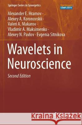 Wavelets in Neuroscience Hramov, Alexander E., Koronovskii, Alexey A., Makarov, Valeri A. 9783030759940 Springer International Publishing - książka