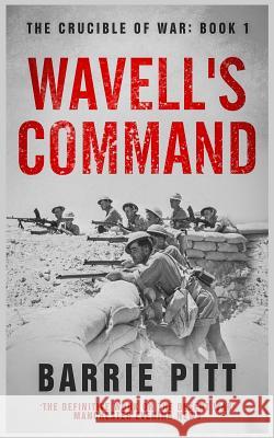 Wavell's Command: The Crucible of War Book 1 Barrie Pitt 9781082248351 Independently Published - książka