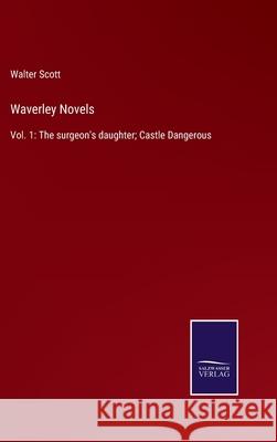 Waverley Novels: Vol. 1: The surgeon's daughter; Castle Dangerous Walter Scott 9783752593570 Salzwasser-Verlag - książka