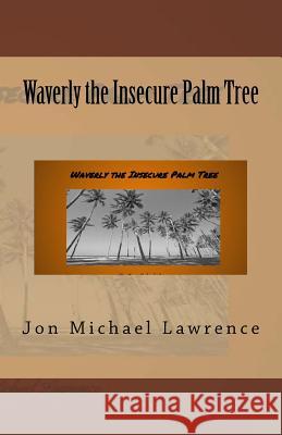 Waverly the Insecure Palm Tree Jon Michael Lawrence 9781979651974 Createspace Independent Publishing Platform - książka