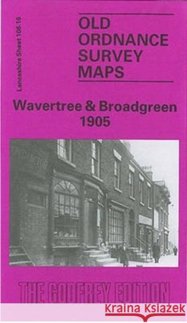 Wavertree and Broadgreen 1905: Lancashire Sheet 106.16 Kay Parrott 9780850543384 Alan Godfrey Maps - książka