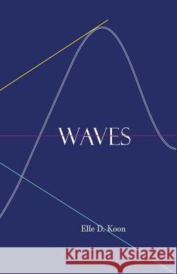 Waves Elle D. Koon 9781548001414 Createspace Independent Publishing Platform - książka