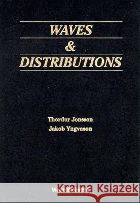 Waves and Distributions Orur                                     Thordur Jonsson 9789810209742 World Scientific Publishing Company - książka