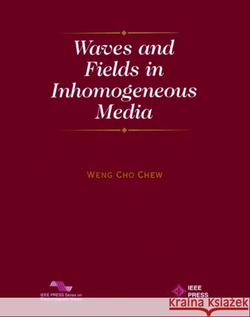 Waves and Fields in Inhomogenous Media Weng Cho Chew 9780780347496 John Wiley & Sons - książka