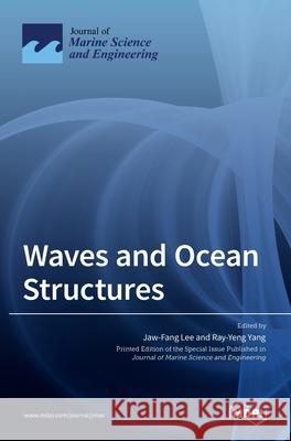 Waves and Ocean Structures Jaw-Fang Lee Ray-Yeng Yang 9783036523613 Mdpi AG - książka