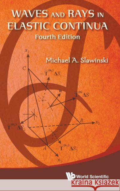 Waves and Rays in Elastic Continua (Fourth Edition) Michael A. Slawinski 9789811226403 World Scientific Publishing Company - książka