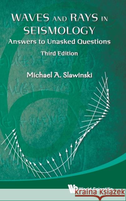 Waves and Rays in Seismology: Answers to Unasked Questions (Third Edition) Michael A. Slawinski 9789811226434 World Scientific Publishing Company - książka