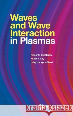Waves and Wave Interaction in Plasmas Prasanta Chatterjee 9789811265334 World Scientific Publishing Company - książka