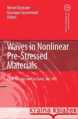 Waves in Nonlinear Pre-Stressed Materials G. Saccomandi M. Destrade 9783211735718 Springer - książka