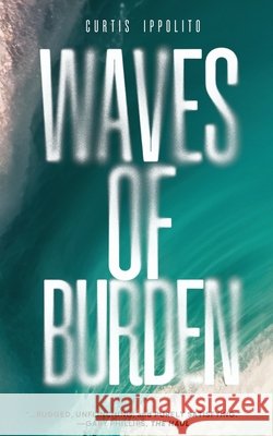 Waves of Burden Ippolito, Curtis 9798993883670 Rock and a Hard Place Press, LLC - książka