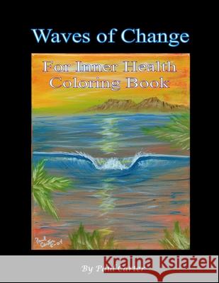 Waves of Change: For Inner Health Coloring Book Paul Carter 9781658821988 Independently Published - książka