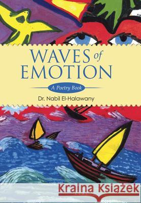 Waves of Emotion: A Poetry Book Dr Nabil El-Halawany 9781499021608 Xlibris Corporation - książka