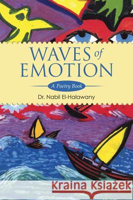 Waves of Emotion: A Poetry Book Dr Nabil El-Halawany 9781499021615 Xlibris Corporation - książka