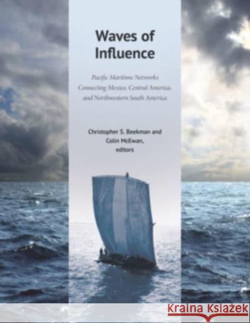 Waves of Influence: Pacific Maritime Networks Connecting Mexico, Central America, and Northwestern South America Christopher Beekman Colin McEwan 9780884024897 Dumbarton Oaks Research Library & Collection - książka