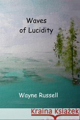 Waves of Lucidity Wayne Russell 9781774033166 Saddlestone International Holdings Inc. - książka