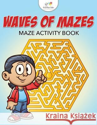 Waves of Mazes: Maze Activity Book Kreative Kids   9781683775683 Kreative Kids - książka