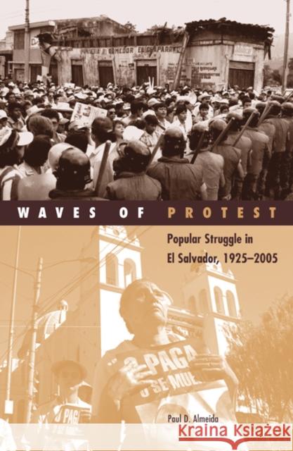 Waves of Protest: Popular Struggle in El Salvador, 1925-2005 Volume 29 Almeida, Paul D. 9780816649327 University of Minnesota Press - książka