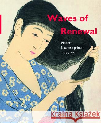 Waves of renewal: modern Japanese prints, 1900 to 1960: Selections from the Nihon no Hanga collection, Amsterdam Chris Uhlenbeck, Amy Newland, Maureen de Vries 9789004307711 Brill - książka