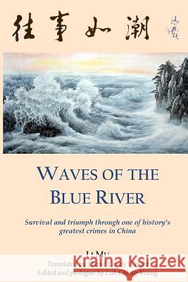 Waves of the Blue River: Survival and triumph through one of history's greatest crimes in China Wright, David Curtis 9781979331609 Createspace Independent Publishing Platform - książka