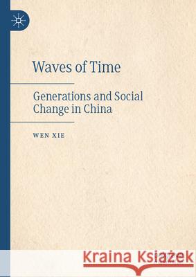 Waves of Time: Generations and Social Change in China Wen Xie 9789819500543 Palgrave MacMillan - książka