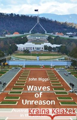 Waves of Unreason: Australian Prime Ministers in the 21st Century John Biggs 9781760418823 Ginninderra Press - książka