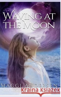 Waving at the Moon Maggi Andersen 9780648293149 Margaret Coleman - książka