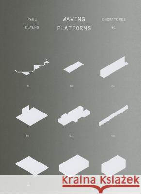 Waving Platforms: Concerning the Work of Paul Devens Freek Lomme 9789491677137 Onomatopee - książka