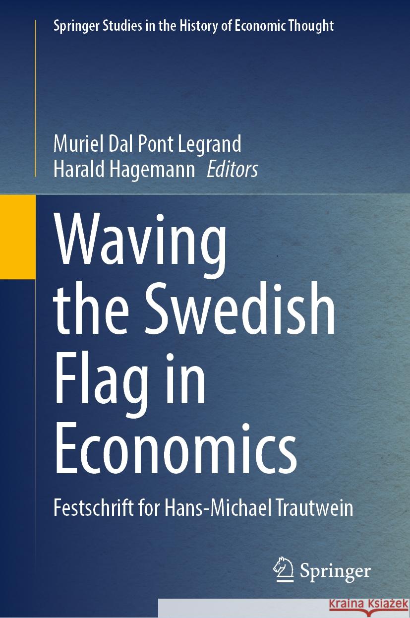 Waving the Swedish Flag in Economics: Festschrift for Hans-Michael Trautwein Muriel Dal Pont Legrand, Harald Hagemann 9783031715105 Springer International Publishing AG - książka