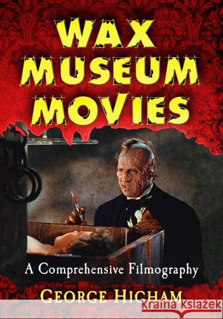 Wax Museum Movies: A Comprehensive Filmography George Higham 9781476662190 McFarland & Company - książka