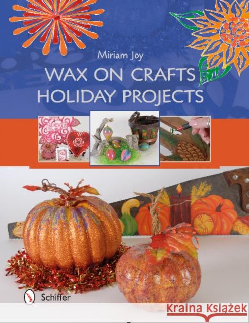 Wax on Crafts Holiday Projects Miriam Joy 9780764349553 Schiffer Publishing - książka