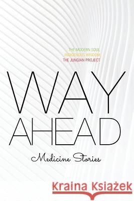 Way Ahead: Medicine Stories Michael Gloc 9781986064507 Createspace Independent Publishing Platform - książka