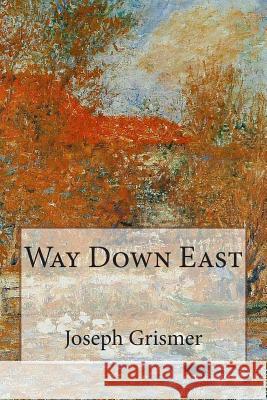 Way Down East Joseph R. Grismer 9781500516819 Createspace - książka