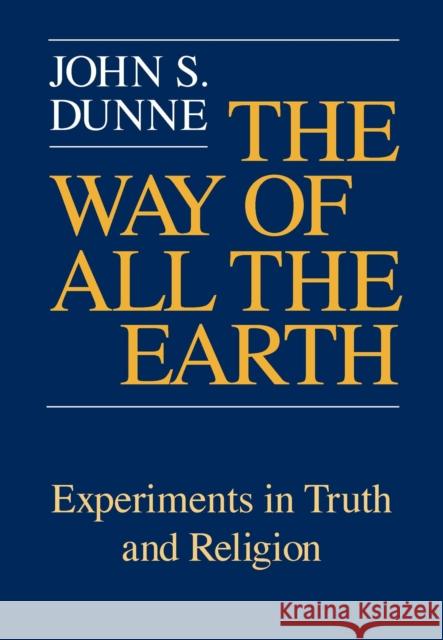 Way of All the Earth Dunne, John S. 9780268019280 University of Notre Dame Press - książka