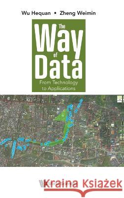 Way of Data, The: From Technology to Applications Wu, Hequan 9789811250071 World Scientific Publishing Company - książka