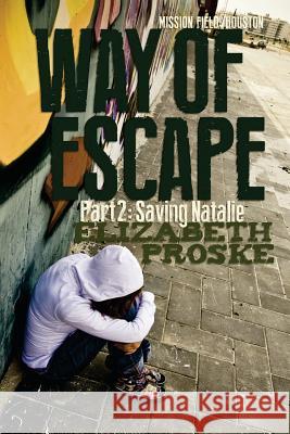 Way Of Escape 2: Part 2: Saving Natalie Proske, Elizabeth 9781537710433 Createspace Independent Publishing Platform - książka