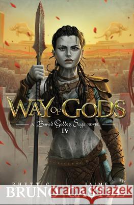 Way of Gods: Buried Goddess Saga Book 4 Rhett C. Bruno Jaime Castle 9781949890198 Aethon Books, LLC - książka