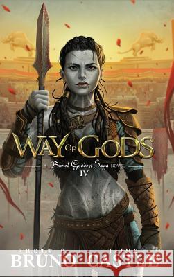 Way of Gods: Buried Goddess Saga Book 4 Rhett C. Bruno Jaime Castle 9781949890273 Aethon Books, LLC - książka