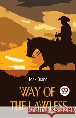 Way Of The Lawless Max Brand   9789357485630 Double 9 Booksllp - książka