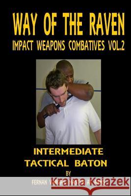 Way of the Raven Impact Weapons Combatives Volume Two: Intermediate Tactical Baton Fernan Vargas 9781387058372 Lulu.com - książka