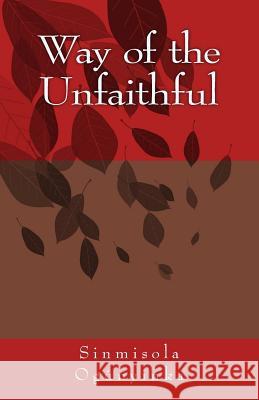 Way of the Unfaithful Sinmisola Ogunyinka 9781544113906 Createspace Independent Publishing Platform - książka